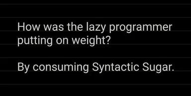 lazy programmer consuming syntactic sugar meme