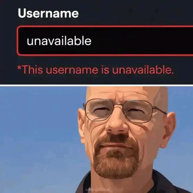 Heisenberg reacts to username being unavailable
