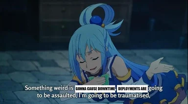 anime girl with blue hair covering her face, text 'Something weird is gonna cause downtime deployments are going to be assaulted, I'm going to be traumatised'