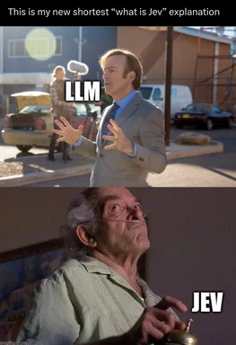Two-panel meme: a man in a suit gesturing is labeled LLM, and an old man with a puzzled expression is labeled JEV, captioned