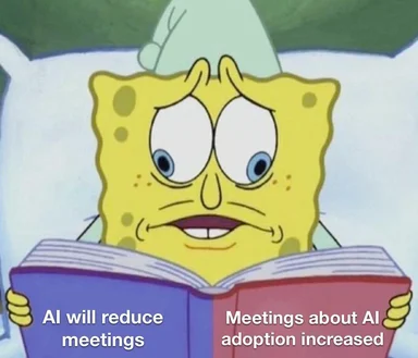 Spongebob reading a book with text comparing AI reducing meetings to increased meetings about AI adoption