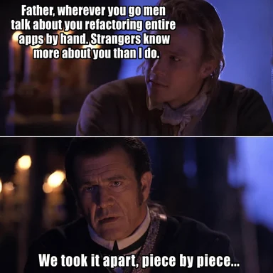 A meme with Heath Ledger and Sean Connery about a father who refactors entire apps by hand.