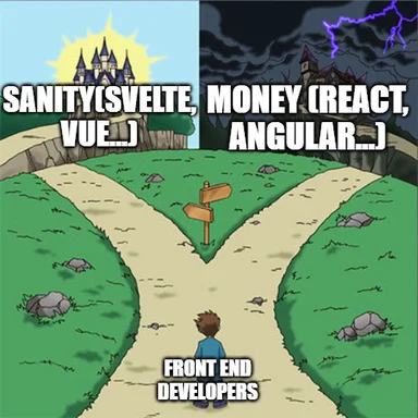 A cartoon image of a boy standing at a fork in a path, with a sunny castle labeled 'SANITY (SVELTE, MONEY (REACT, VUE...)' on one path and a dark stormy castle on the other, with the text 'FRONT END DEVELOPERS'