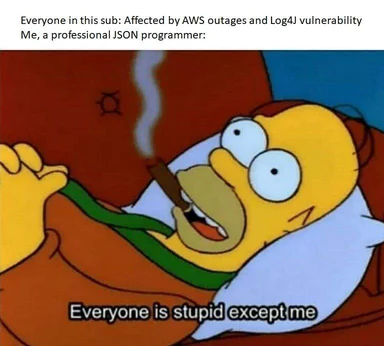 Simpsons meme of a man smoking a cigar with the caption 'Everyone is stupid except me'