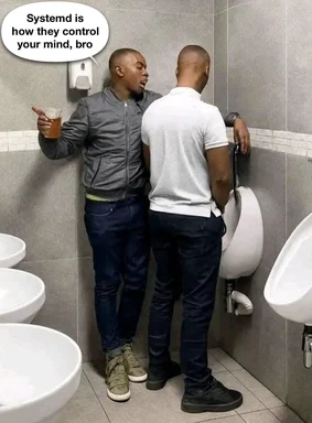 Two men talking in a bathroom, one saying 'Systemd is how they control your mind, bro'