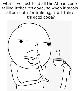 A thinking person with a cup of coffee wonders if feeding AI bad code will make it think stealing data is good
