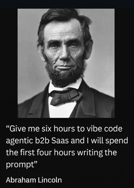 Black and white portrait of Abraham Lincoln with text about spending hours writing the prompt for vibe coding