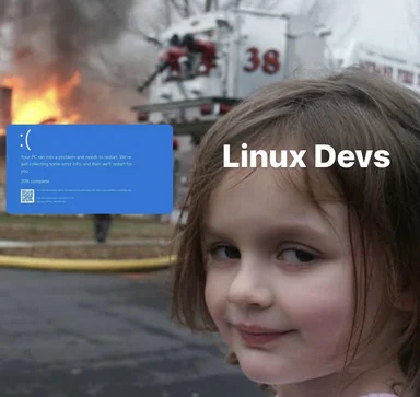 Linux Devs meme with a girl and a burning building in the background and a blue Windows error screen