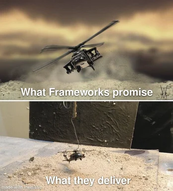 meme image of helicopter crashing into a wall with text 'what frameworks promise' and 'what they deliver'