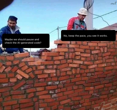 Meme of two construction workers building a poorly constructed brick wall with text about AI-generated code