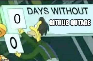 Milhouse from The Simpsons changing a safety sign to read 0 days without GitHub outage