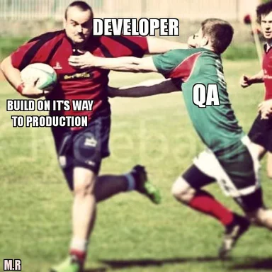 Rugby players labeled 'Developer' and 'QA' in a meme about build deployment