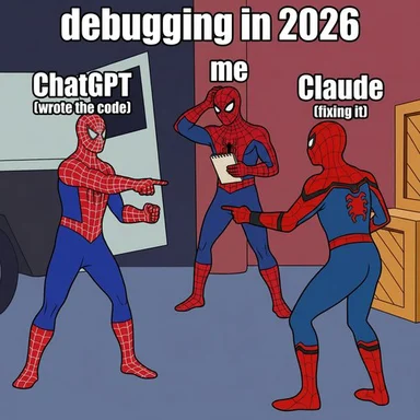 Three Spider-Man figures in a blame scene: one labeled ChatGPT (wrote the code) points at a middle figure labeled me holding a notepad, who points at a third labeled Claude (fixing it), under the title debugging in 2026.