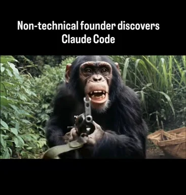 Meme of a chimpanzee holding a gun with the text 'Non-technical founder discovers Claude Code'