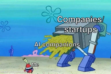 A robot vomiting yellow goo labeled 'Companies/startups AI companions' onto a frightened Plankton labeled 'Me' in a SpongeBob meme.