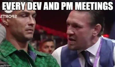 Two men looking at each other with a caption 'EVERY DEV AND PM MEETINGS'