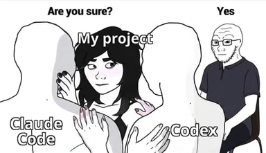 A meme showing a woman labeled 'My project' being pulled by 'Claude Code' and 'Codex', with a man in the background saying 'Yes'.