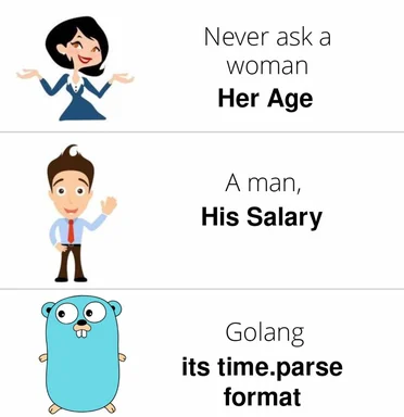 golang meme about asking age salary and time parse format