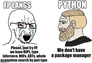 Two-panel cartoon: a crying rage-face labeled 'FP LANGS' pleads about REPL, type inference, HOFs and ADTs, while a calm