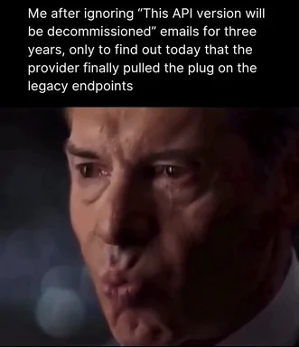 Close-up of a man with a panicked, sweating expression captioned about ignoring API decommission emails for three years