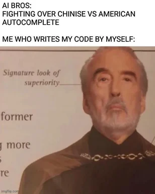 Meme reading 'AI BROS: FIGHTING OVER CHINESE VS AMERICAN AUTOCOMPLETE' and 'ME WHO WRITES MY CODE BY MYSELF:' above a smug