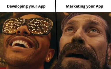 Split image meme: left side shows a smiling character with sunglasses labeled 'Developing your App', right side shows a distressed character labeled 'Marketing your App'.