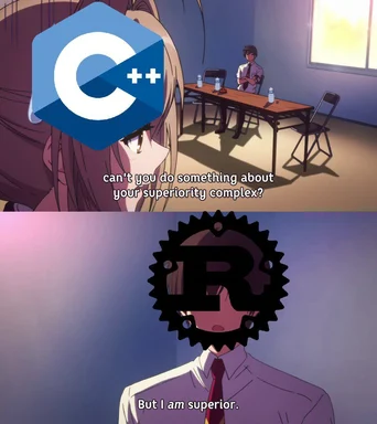 Anime-style two-panel meme where the C++ logo asks the Rust logo to address its superiority complex, and Rust replies 'But I
