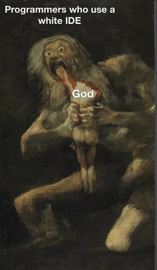 Programmers who use a white IDE meme