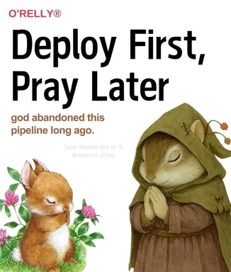 Deploy First, Pray Later meme with rabbit and squirrel