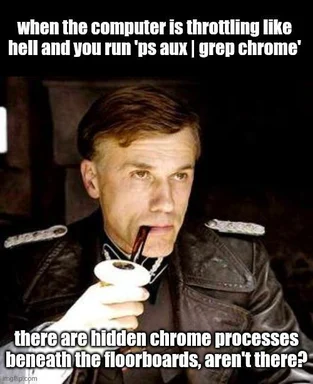 A meme of a man in a leather jacket smoking a pipe, with text about hidden Chrome processes
