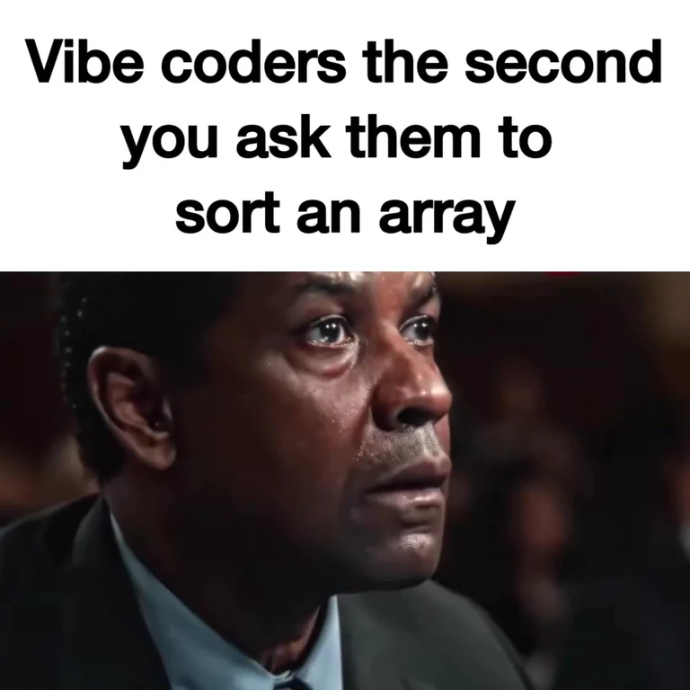 Meme showing a man looking confused with text about vibe coders struggling to sort an array