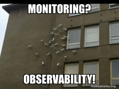 A building covered in numerous security cameras with the text 'MONITORING? OBSERVABILITY!'