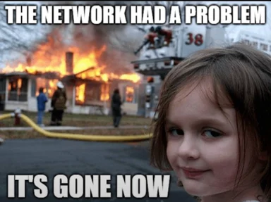 a young girl smiling in front of a burning house with the text 'THE NETWORK HAD A PROBLEM IT'S GONE NOW'