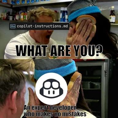 Humorous meme of chef asking 'WHAT ARE YOU?' with a GitHub Copilot logo and text 'An expert developer who makes no mistakes'