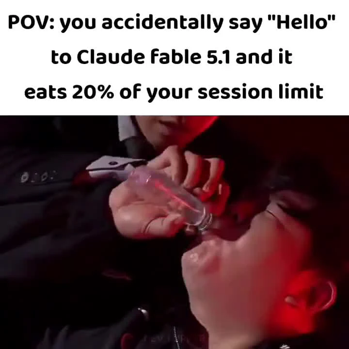 Meme text 'POV: you accidentally say Hello to Claude fable 5.1 and it eats 20% of your session limit' over a video frame of a person being force-fed through a tube under red light.