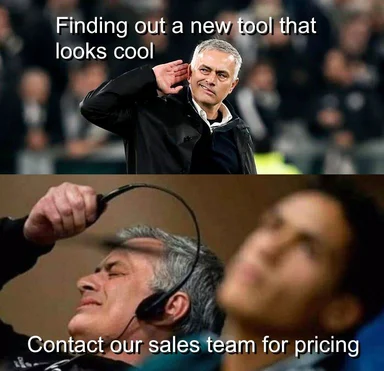Jose Mourinho meme about discovering a new tool and then being asked for pricing