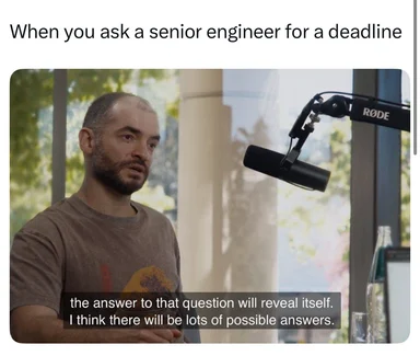 meme of a senior engineer responding evasively to a deadline question