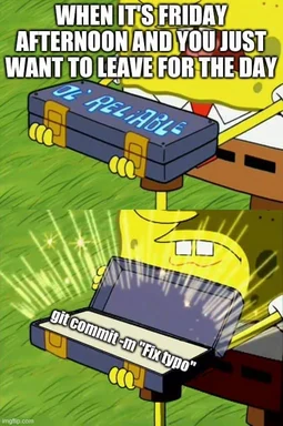 SpongeBob SquarePants meme about rushing to commit code on a Friday afternoon