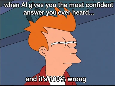 Futurama Fry skeptical face with caption about AI giving a confident wrong answer