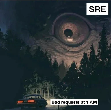 SRE nightmare bad requests at 1 AM