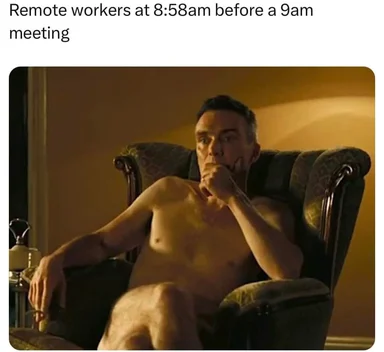 Remote worker sitting naked in a chair before a 9am meeting