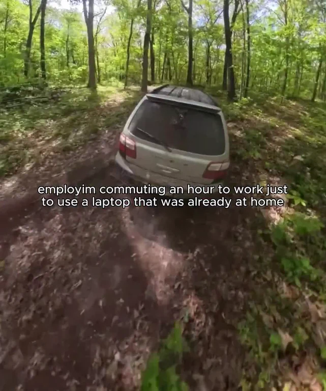 A car driving off-road through a dense forest with text overlay about commuting to work to use a laptop already at home.