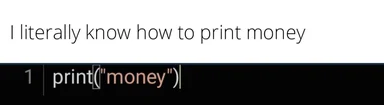 a programmer's humorous take on printing money with code