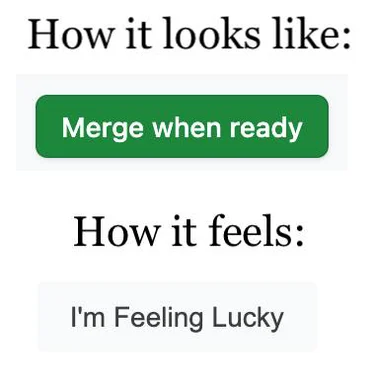 Merge when ready vs I'm Feeling Lucky