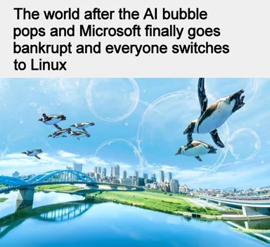 Text reading 'The world after the AI bubble pops and Microsoft finally goes bankrupt and everyone switches to Linux' over an image of penguins flying over a city skyline.