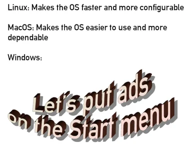 Comparison of Linux, MacOS, and Windows with a humorous twist on their features and Windows' addition of ads to the Start menu