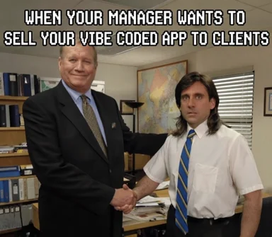 A confident manager in a suit shakes hands with a horrified long-haired developer in an office, captioned 'when your manager wants to sell your vibe coded app to clients'.
