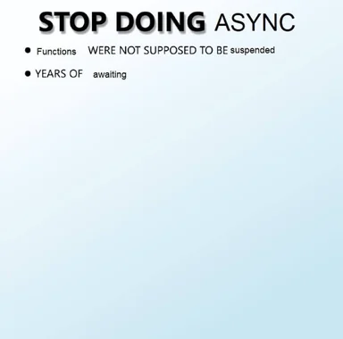 STOP DOING ASYNC meme