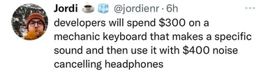 a humorous tweet about developers' contradictory spending habits on a mechanical keyboard and noise-cancelling headphones