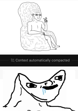 A meme showing a sad Wojak character above a UI text saying 'Context automatically compacted', followed by a smug face character.